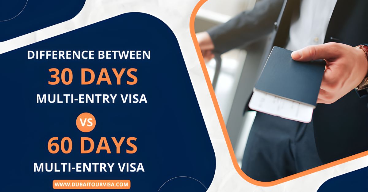 Difference Between 30 days multi entry visa vs 60 days multi-entry visa